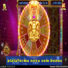 plataforma nova com bonus